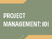 Project Management 101