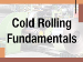 Cold Rolling Fundamentals - A Practical Training Seminar